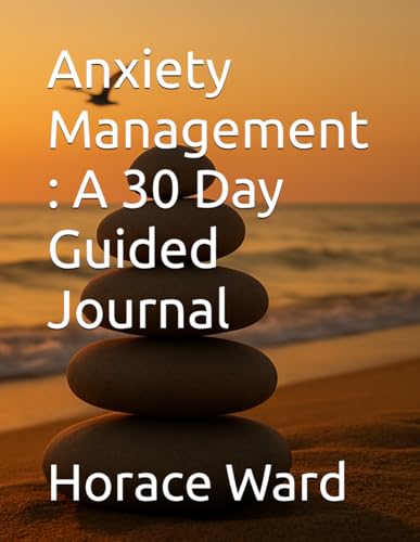 Cover of Anxiety Management: A 30 Day Guided Journal by Horace Ward