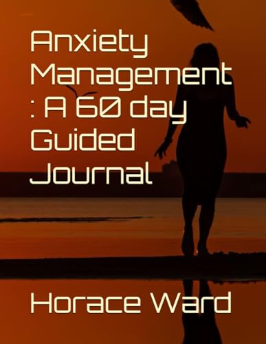 Cover of Anxiety Management: A 60 Day Guided Journal by Horace Ward